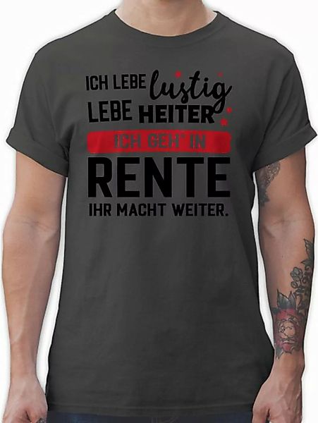 Shirtracer T-Shirt Ich geh in Rente - Ihr macht weiter. Rentner Rente günstig online kaufen