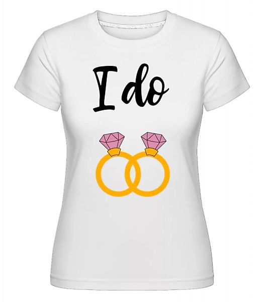 I Do Rings · Shirtinator Frauen T-Shirt günstig online kaufen