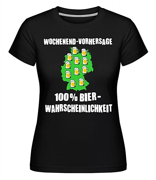 Wochenend Vorhersage Bier · Shirtinator Frauen T-Shirt günstig online kaufen