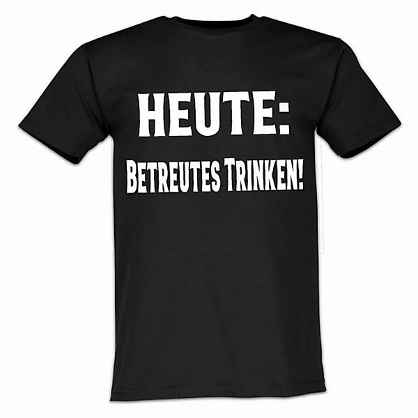 Lustige & Witzige T-Shirts T-Shirt T-Shirt Heute Betreutes Trinken - Fun-Sh günstig online kaufen