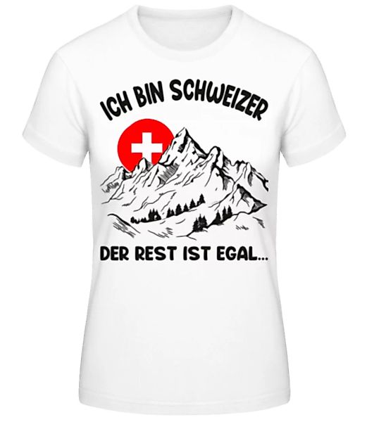Ich Bin Schweizer Rest Egal · Frauen Basic T-Shirt günstig online kaufen