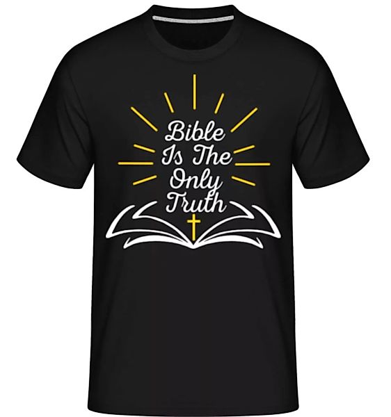 Bible Is The Only Truth · Shirtinator Männer T-Shirt günstig online kaufen