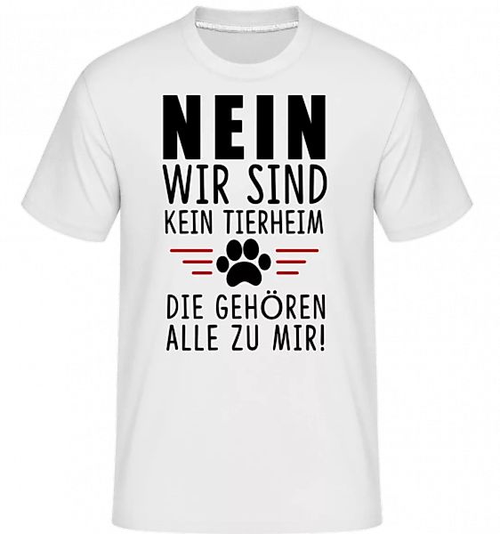 Wir Sind Kein Tierheim · Shirtinator Männer T-Shirt günstig online kaufen