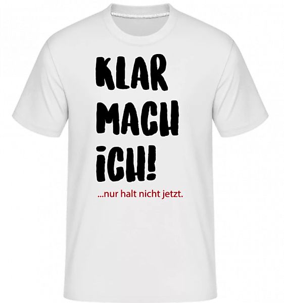 Klar Mach Ich · Shirtinator Männer T-Shirt günstig online kaufen