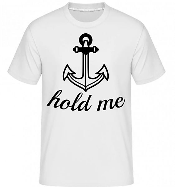 Hold Me · Shirtinator Männer T-Shirt günstig online kaufen