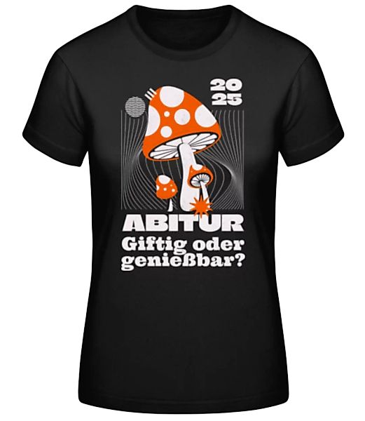 Abitur Giftig Oder Genießbar · Frauen Basic T-Shirt günstig online kaufen