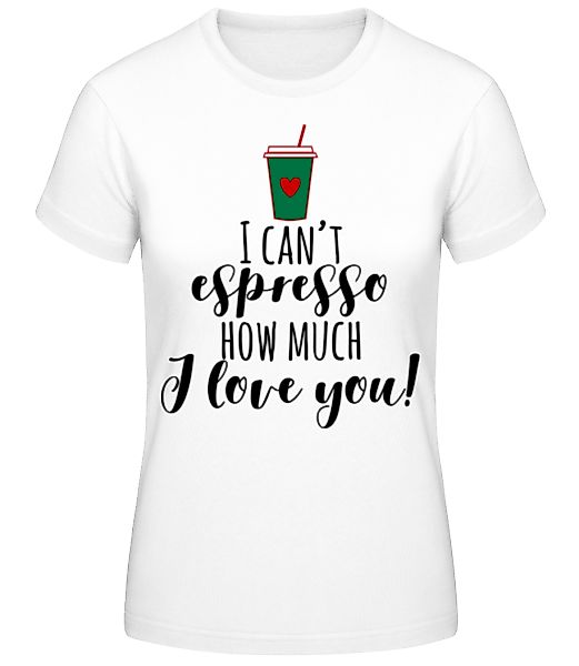 I Can't Espresso · Frauen Basic T-Shirt günstig online kaufen