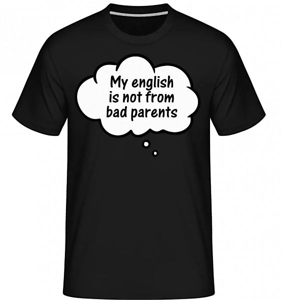 English Not From Bad Parents · Shirtinator Männer T-Shirt günstig online kaufen