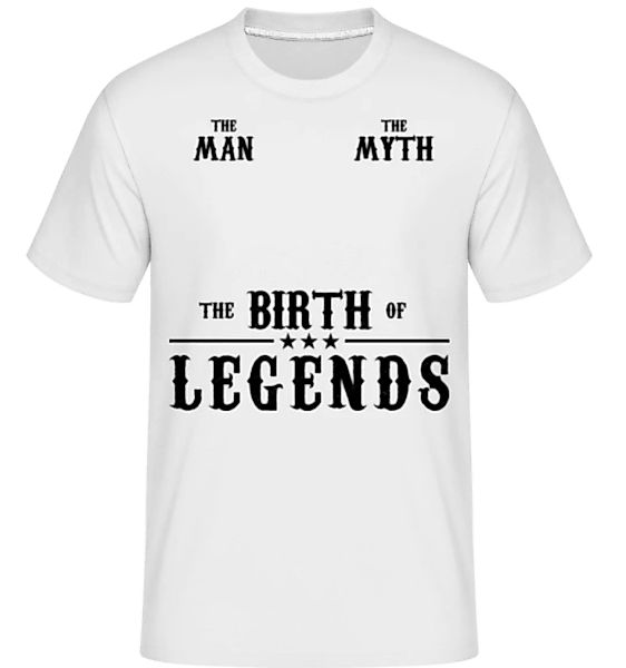 The Birth Of Legends · Shirtinator Männer T-Shirt günstig online kaufen