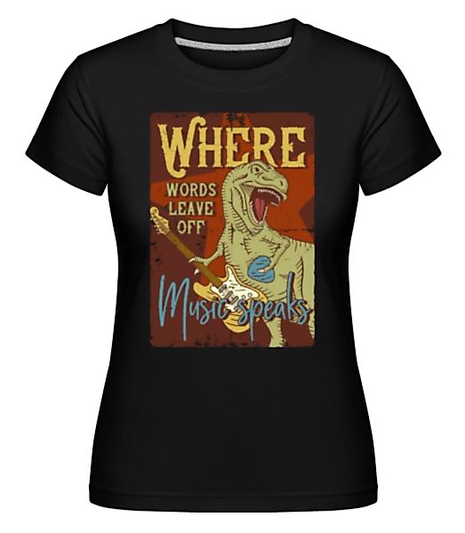 Music Speaks Dino · Shirtinator Frauen T-Shirt günstig online kaufen