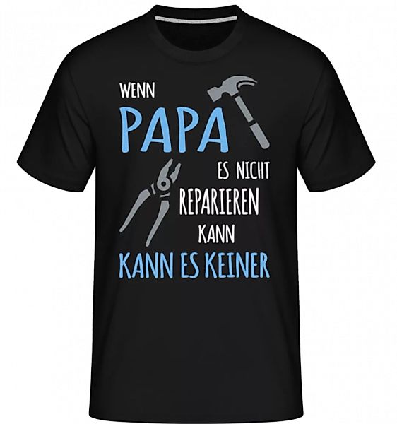 Wenn Papa Nicht Reparieren Kann · Shirtinator Männer T-Shirt günstig online kaufen