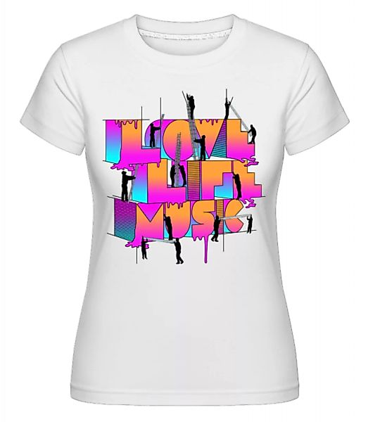 Love Life Music · Shirtinator Frauen T-Shirt günstig online kaufen