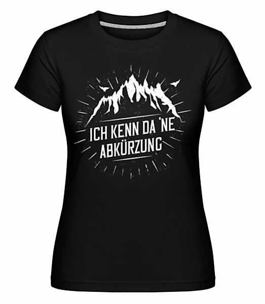 Ich Kenn Da Ne Abkürzung · Shirtinator Frauen T-Shirt günstig online kaufen