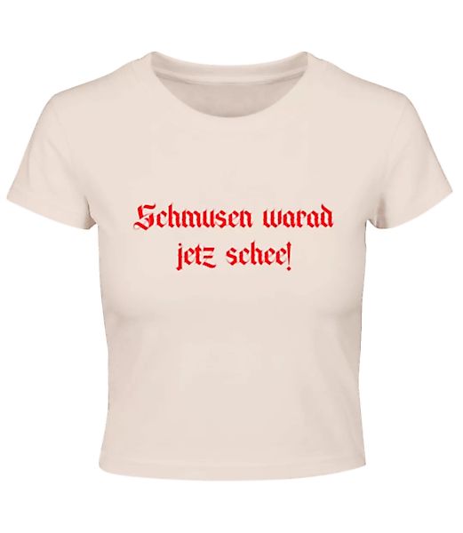 Schmusen Warad Jetz Schee! · Crop T-Shirt günstig online kaufen