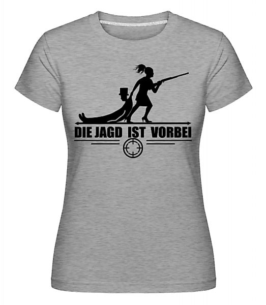 Die Jagd Ist Vorbei · Shirtinator Frauen T-Shirt günstig online kaufen