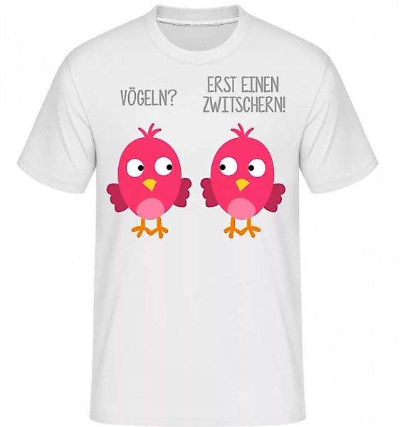 Vögeln? Erst Einen Zwitschern · Shirtinator Männer T-Shirt günstig online kaufen