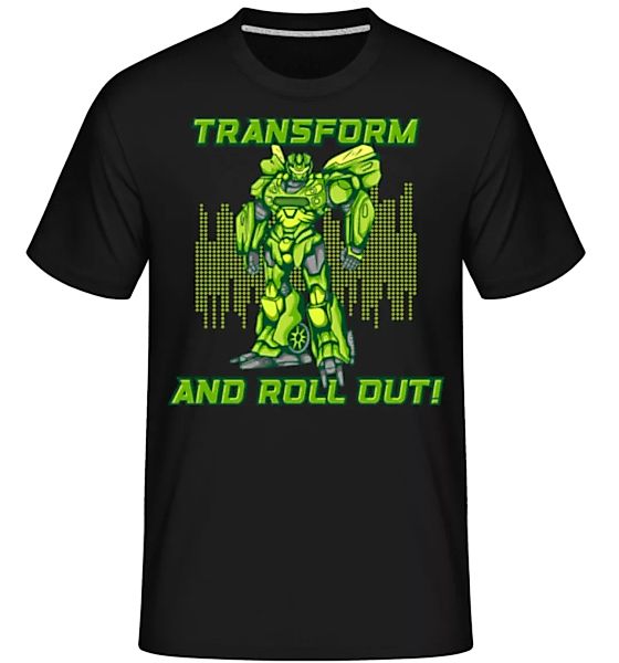 Transform And Roll Out · Shirtinator Männer T-Shirt günstig online kaufen