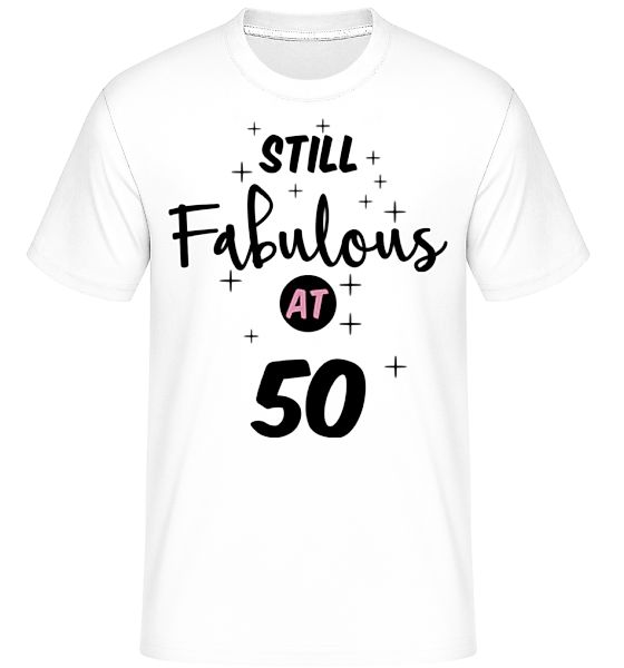 Still Fabulous At 50 · Shirtinator Männer T-Shirt günstig online kaufen