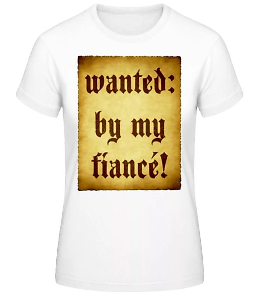 Wanted By My Fiancé · Frauen Basic T-Shirt günstig online kaufen