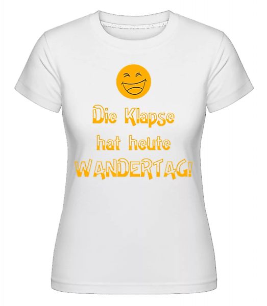 Die Klapse Hat Wandertag · Shirtinator Frauen T-Shirt günstig online kaufen