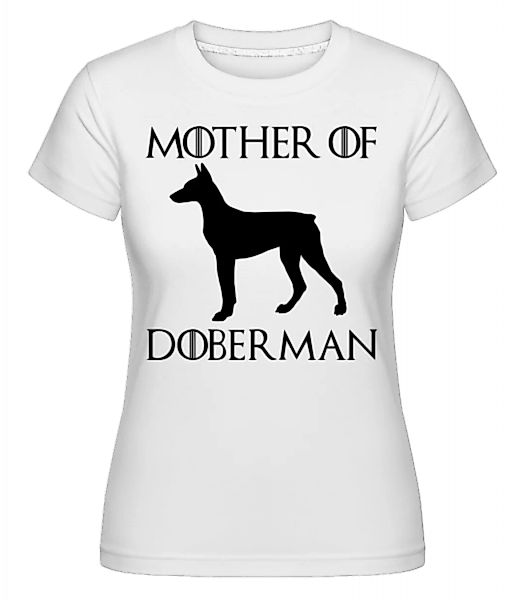 Mother Of Doberman · Shirtinator Frauen T-Shirt günstig online kaufen