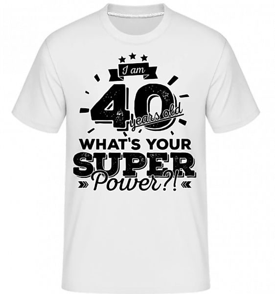 40 Years Super Power · Shirtinator Männer T-Shirt günstig online kaufen