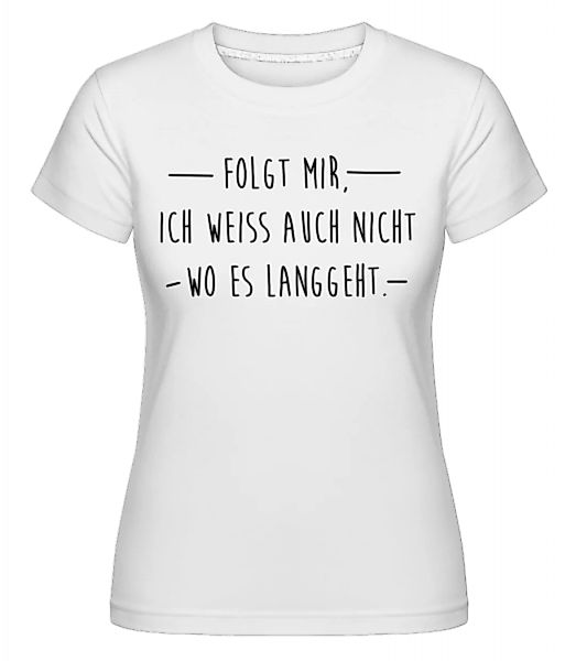 Folgt Mir · Shirtinator Frauen T-Shirt günstig online kaufen