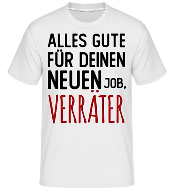 Alles Gute Für Deinen Neuen Job Verräter · Shirtinator Männer T-Shirt günstig online kaufen
