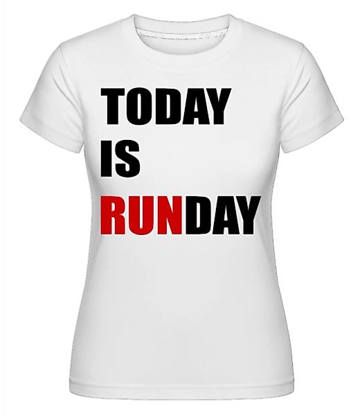Today Is Runday · Shirtinator Frauen T-Shirt günstig online kaufen