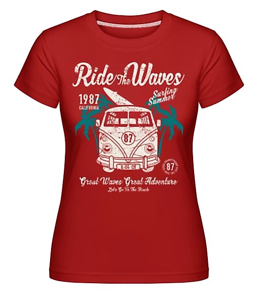 Ride The Waves · Shirtinator Frauen T-Shirt günstig online kaufen