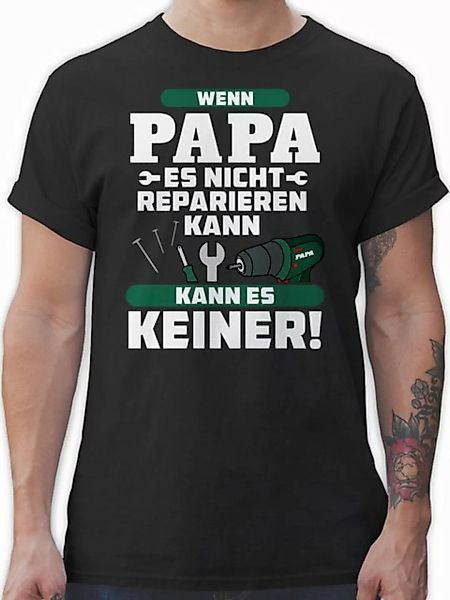 Shirtracer T-Shirt Wenn Papa es nicht reparieren kann kann es keiner Papa günstig online kaufen