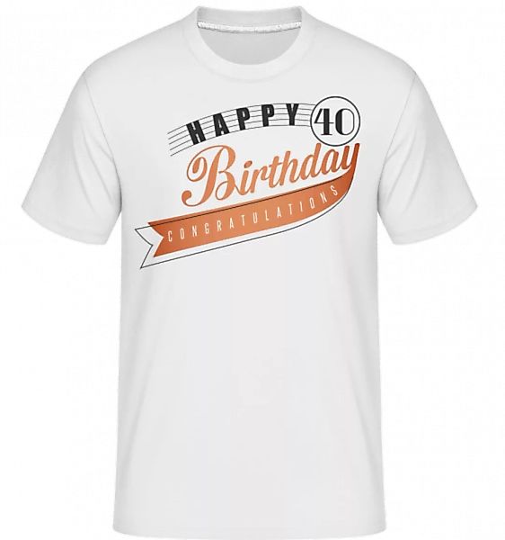 Happy 40 Birthday · Shirtinator Männer T-Shirt günstig online kaufen