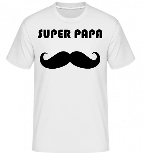 Super Papa Mustache · Shirtinator Männer T-Shirt günstig online kaufen