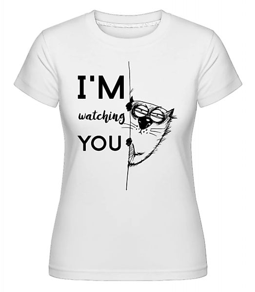 I Am Watching You · Shirtinator Frauen T-Shirt günstig online kaufen