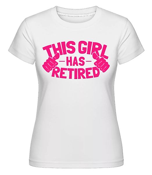 This Girl Has Retired · Shirtinator Frauen T-Shirt günstig online kaufen
