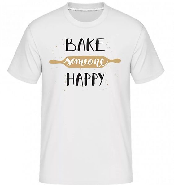 Bake Someone Happy · Shirtinator Männer T-Shirt günstig online kaufen