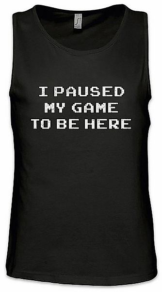 Urban Backwoods Tanktop I Paused My Game To Be Here Ärmelloses T-Shirt Game günstig online kaufen