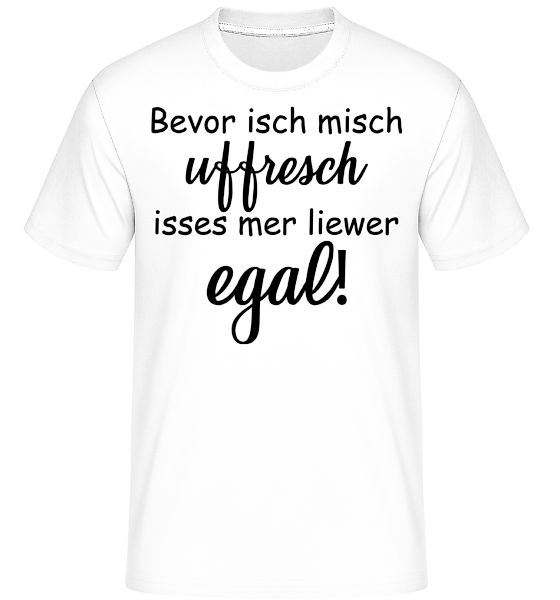 Bevor Isch Mich Uffresch · Shirtinator Männer T-Shirt günstig online kaufen