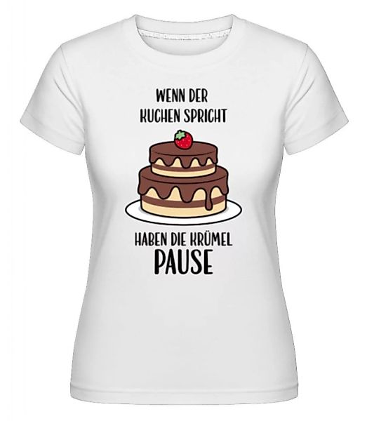 Wenn Der Kuchen Spricht · Shirtinator Frauen T-Shirt günstig online kaufen