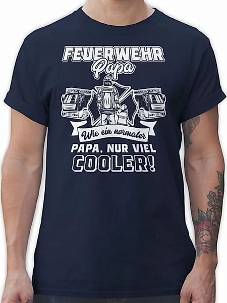 Shirtracer T-Shirt Feuerwehr Papa wie ein normaler Papa nur cooler Weiß Vat günstig online kaufen