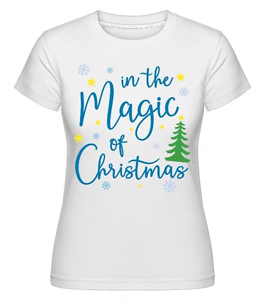 In The Magic Of Christmas · Shirtinator Frauen T-Shirt günstig online kaufen