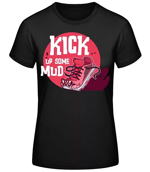 Kick Up Some Mud · Frauen Basic T-Shirt günstig online kaufen