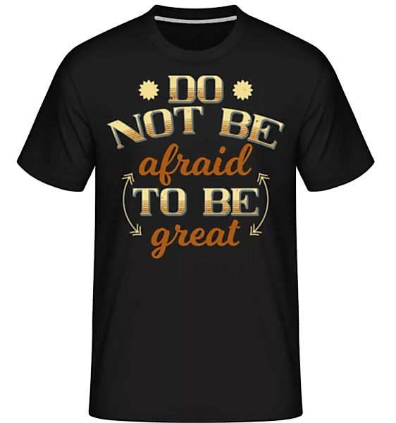 Do Not Be Afraid · Shirtinator Männer T-Shirt günstig online kaufen