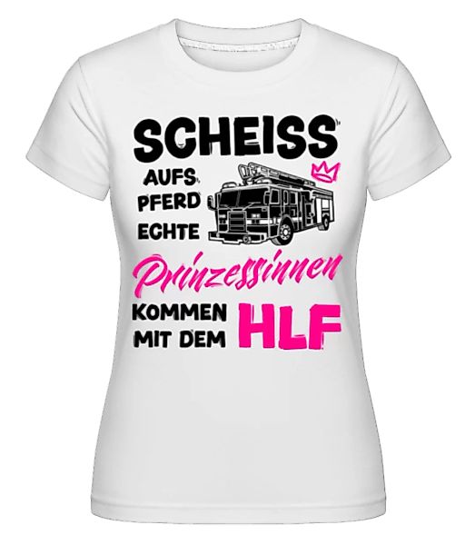 Echte Prinzessinnen Kommen Mit Dem HLF · Shirtinator Frauen T-Shirt günstig online kaufen