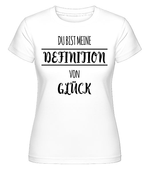 Definition Von Glück · Shirtinator Frauen T-Shirt günstig online kaufen