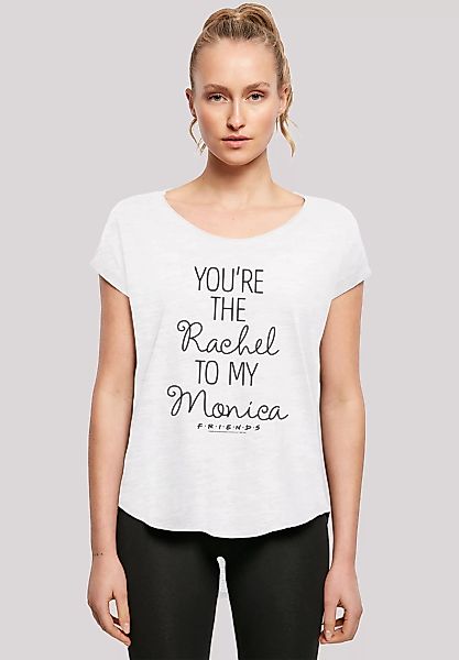 F4NT4STIC T-Shirt "Long Cut T-Shirt FRIENDS Youre The Rachel To My Monica", günstig online kaufen