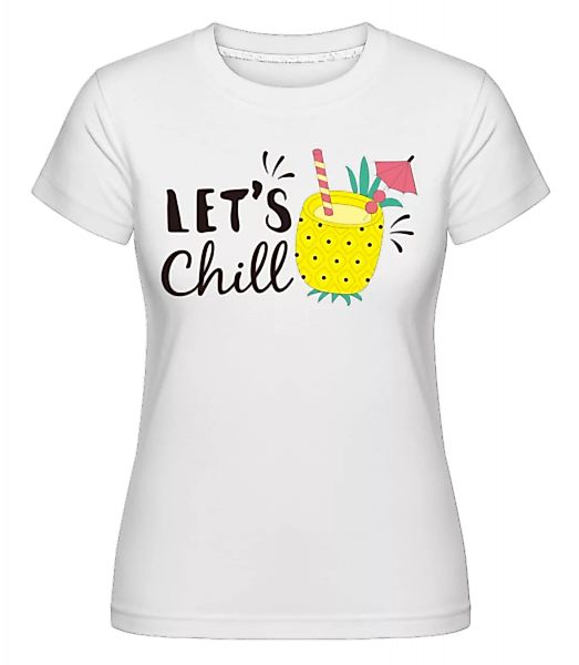 Let´s Chill · Shirtinator Frauen T-Shirt günstig online kaufen