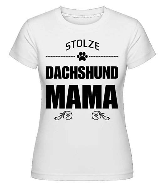 Stolze Dachshund Mama · Shirtinator Frauen T-Shirt günstig online kaufen