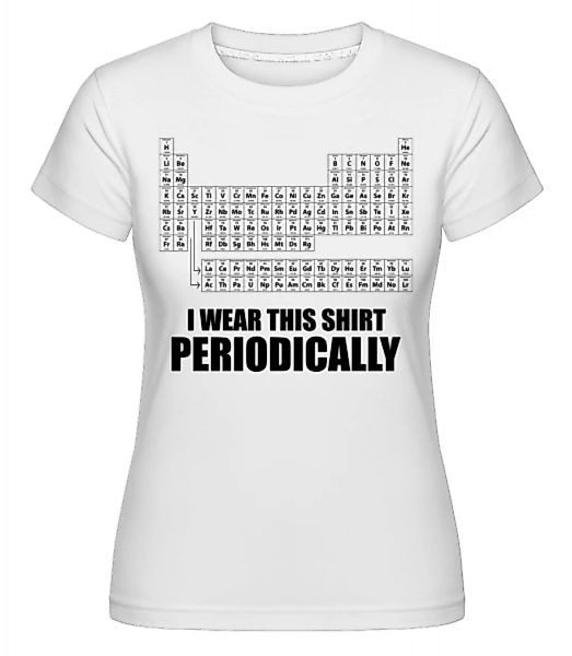 I Wear It Periodically · Shirtinator Frauen T-Shirt günstig online kaufen