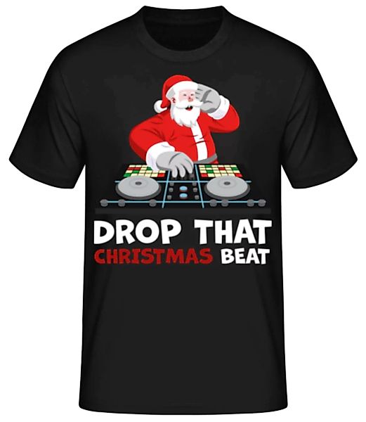Drop That Christmas Beat · Männer Basic T-Shirt günstig online kaufen